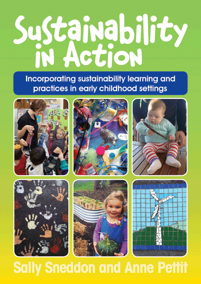 Cover image for Sustainability in Action in Early Childhood Settings : Understanding sustainability and successfully incorporating it into everyday learning and practices