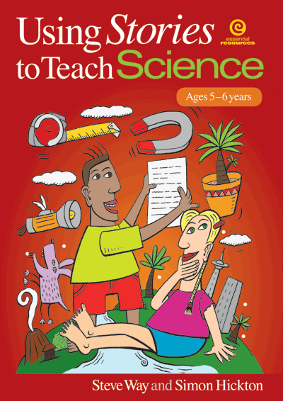 Essential Resources | Using Stories to Teach Science (Ages 5-6)